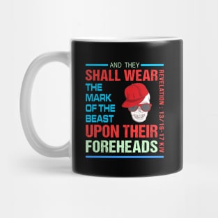 AND THEY SHALL WEAR THE MARK OF THE BEAST ANTI TRUMP Mug